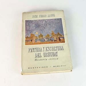Lote siguiente: Pintura y Escultura del Uruguay: Historia Crítica por José Pedro Argul