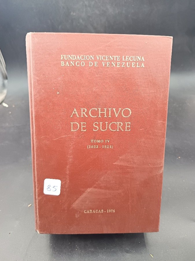 Archivo Sucre Tomo IV (1823-1824) Fundación Vicente Lecuna Banco de Venezuela