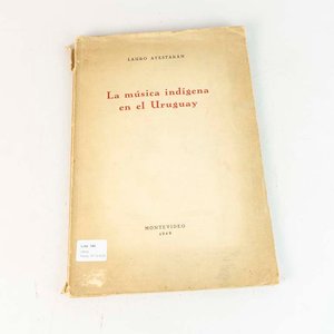 La Música Indígena en el Uruguay por Lauro Ayestarán (1949) - imagen 1