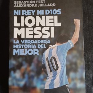 Lote siguiente: Libro "Ni Rey Ni D10s: Lionel Messi" - Biografía e Investigación Periodística