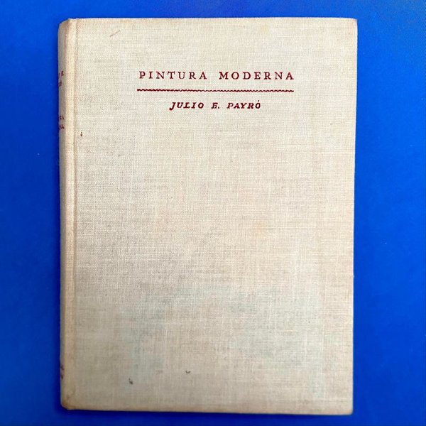 Libro "Pintura Moderna (1800-1940)" por Julio E. Payró, Edición 1942 - imagen 1