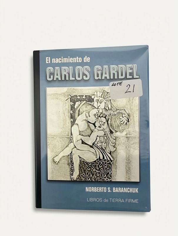 El Nacimiento de Carlos Gardel - Novela de Norberto S. Baranchuk