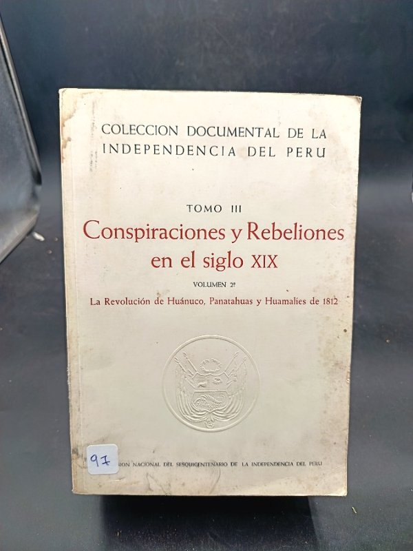 Colección Documental de la Independencia del Perú: Conspiraciones y Rebeliones en el Siglo XIX