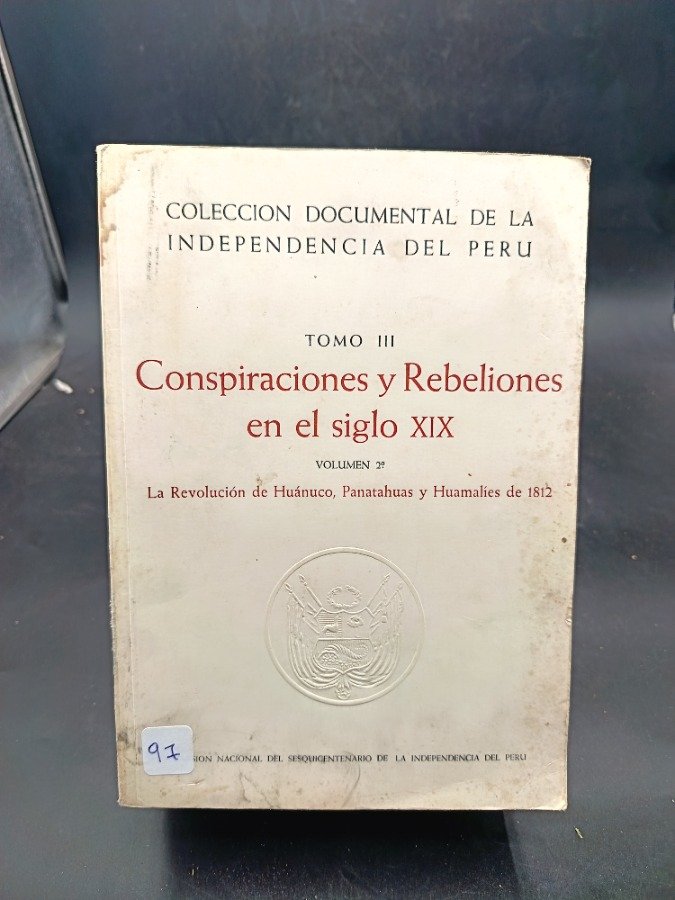 Colección Documental de la Independencia del Perú: Conspiraciones y Rebeliones en el Siglo XIX