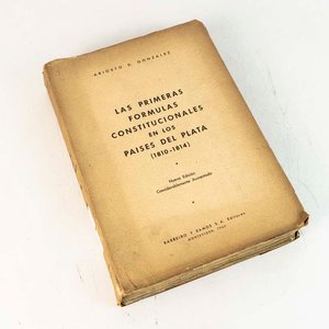 Lote anterior: Libro "Las Primeras Fórmulas Constitucionales en los Países del Plata (1810-1814)" por Ariosto D. González, Edición 1962