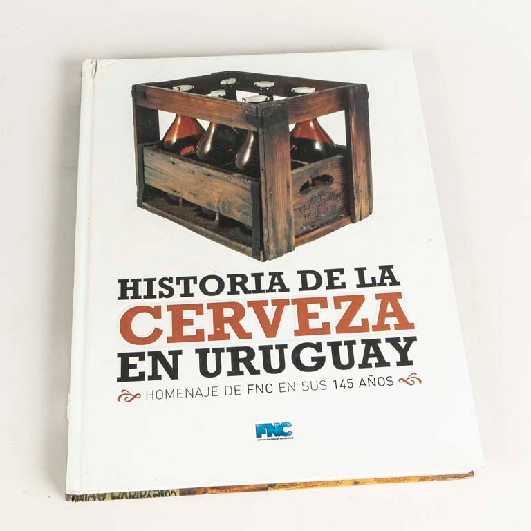 Historia de la ceveza en Uruguay: Homenaje de FNC en sus 145 años, de tapa dura