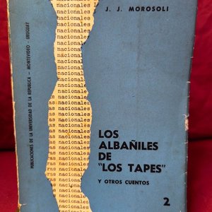 Lote anterior: Los albañiles de "Los Tapes" y otros cuentos, Juan José Morosoli (1961)