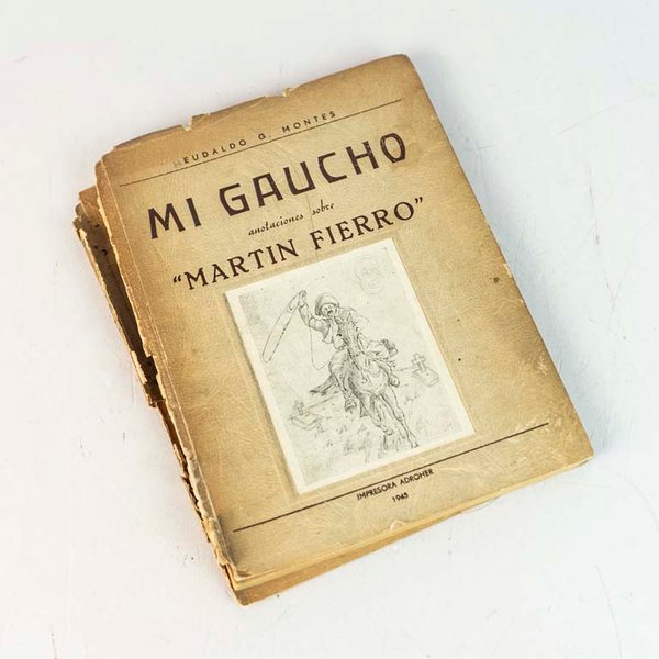 Mi Gaucho: Anotaciones sobre Martín Fierro, firmado por Edualdo G. Montes - imagen 1