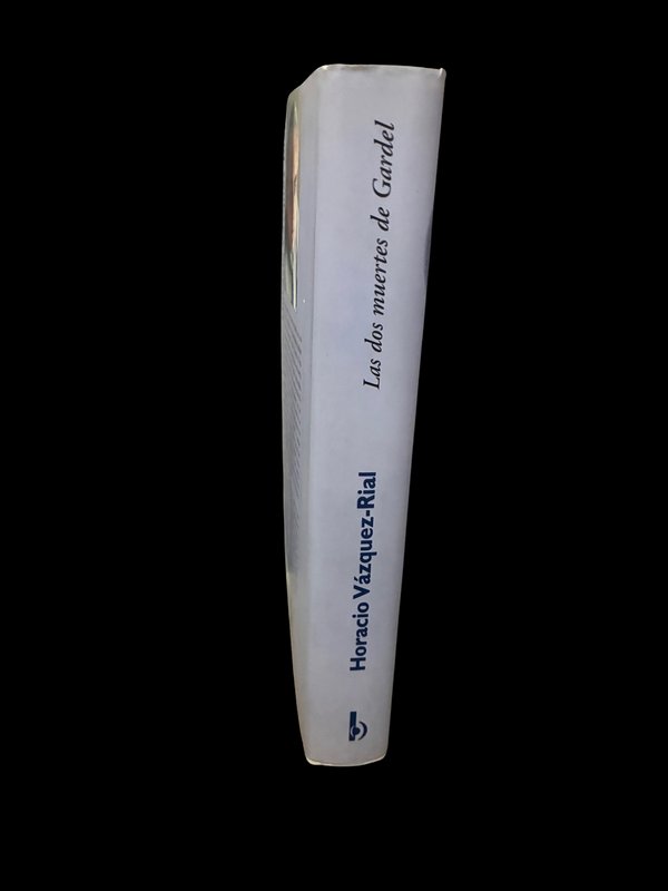 Las Dos Muertes de Gardel por Horacio Vázquez-Rial - Novela