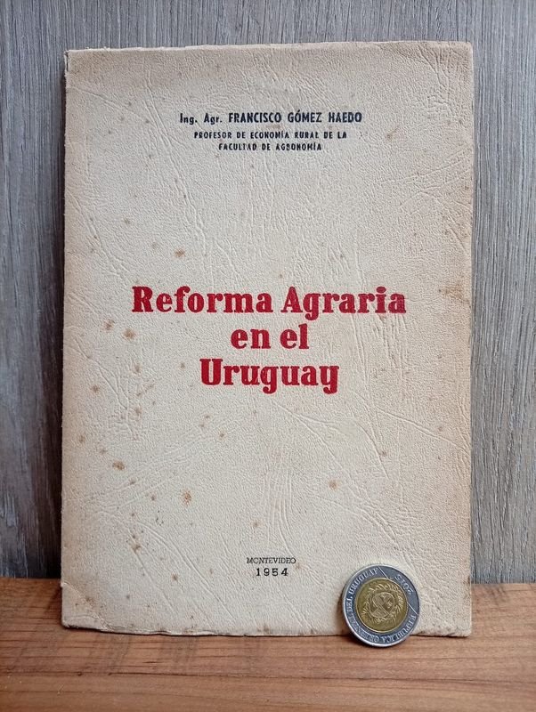 Libro "La Reforma Agraria en el Uruguay" de Francisco Gómez Haedo, Firmado y Dedicado (1954)