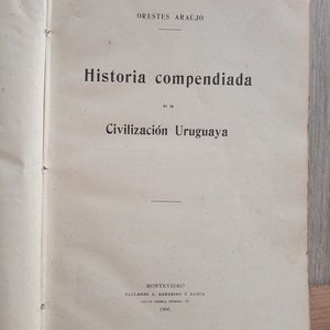 Historia Compendiada de la Civilización Uruguaya Tomos I y II en un solo volumen por Orestes Araujo (1907) - imagen 4