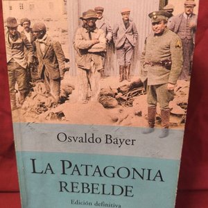 Lote siguiente: La Patagonia Rebelde de Osvaldo Bayer - Edición Definitiva Planeta