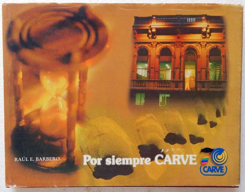 Libro "Por Siempre Carve" de Raúl E. Barbero sobre Radio Carve, tapa dura con sobrecubierta
