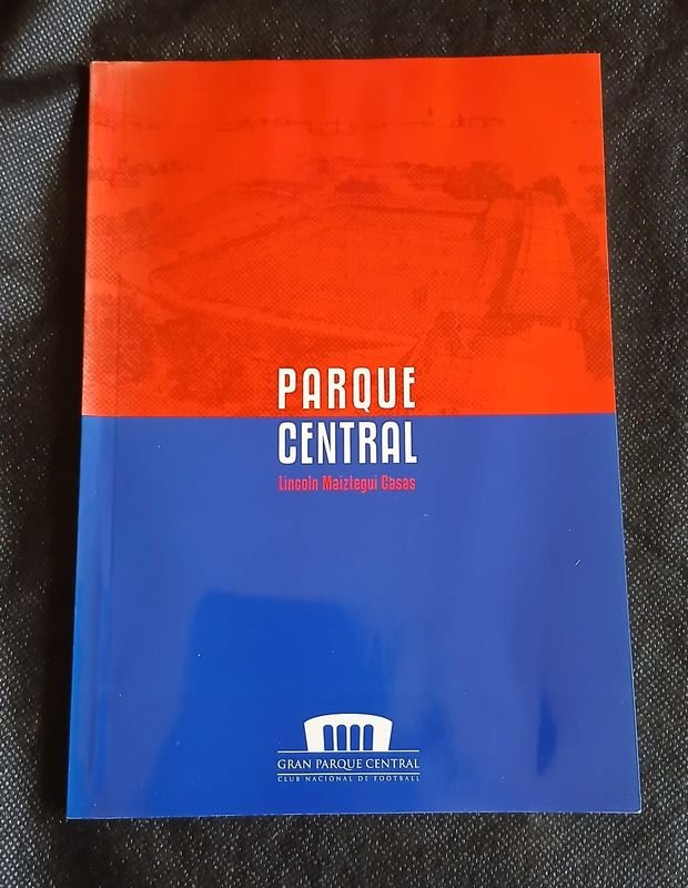 Libro "Parque Central" de Lincoln Maiztegui Casas - Historia del Club Nacional de Football