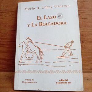 Lote siguiente: Libro "El Lazo y la Boleadora" de Mario López Osornio con Ilustraciones