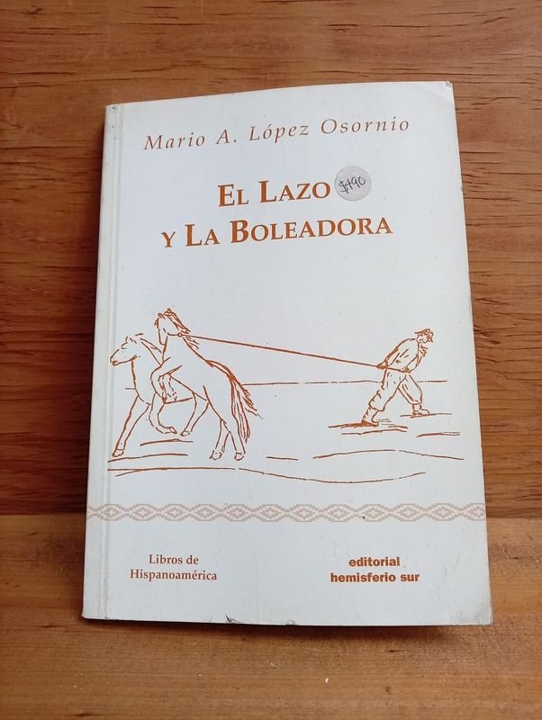 Libro "El Lazo y la Boleadora" de Mario López Osornio con Ilustraciones