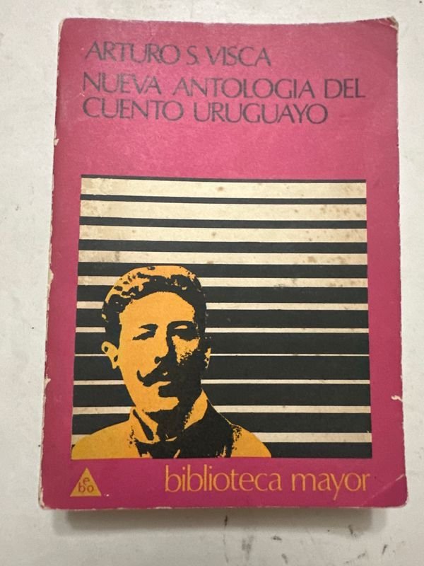 Nueva Antología del Cuento Uruguayo por Arturo S. Visca