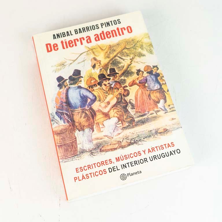 Libro "De Tierra Adentro": Escritores, Músicos y Artistas Plásticos del Interior Uruguayo