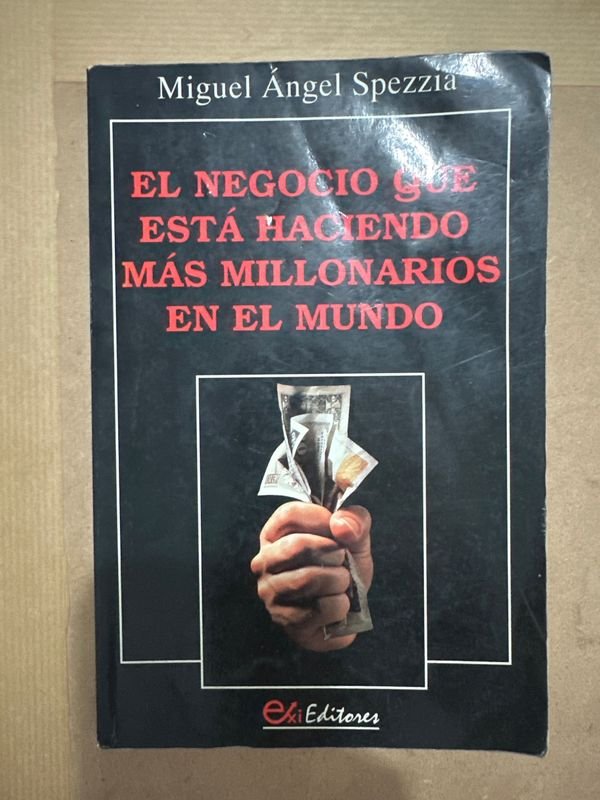 Libro "El Negocio que está haciendo más millonarios en el mundo" de Miguel Ángel Spezzia
