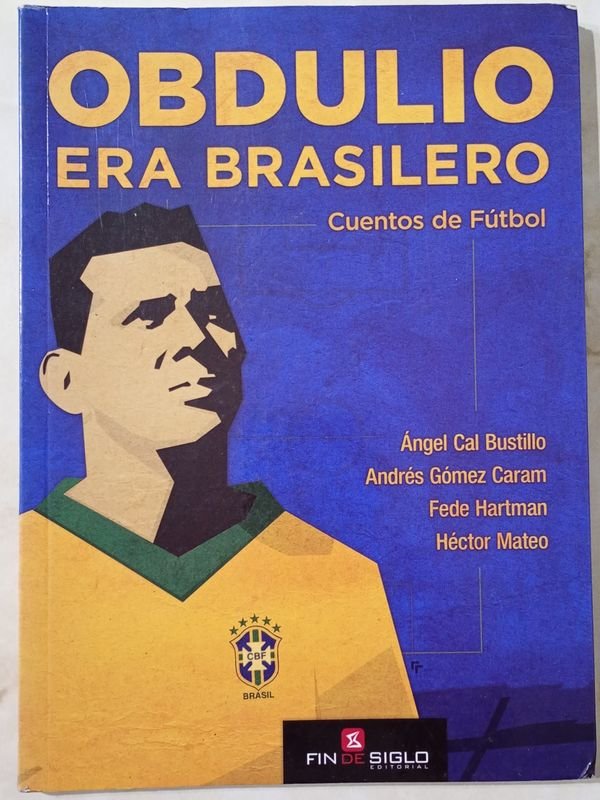 Libro "Obdulio Era Brasilero" de Fin de Siglo: Relatos de Fútbol