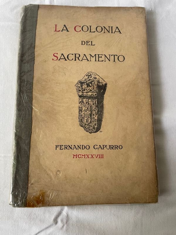Libro "La Colonia del Sacramento" de Fernando Capurro, Edición 1928, Firmado
