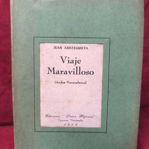 Viaje Maravilloso (Andes Venezolanos) - Jean Aristeiguita - 1ra Edición 1958 - imagen 1