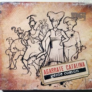 CD "Gente Común" de Agarrate Catalina - Industria Argentina 2011 - imagen 1