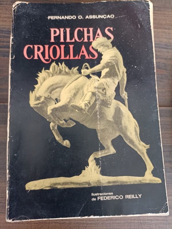 Libro Pilchas Criollas de Fernando O. Assunção con Ilustraciones de Federico Reilly - imagen 1