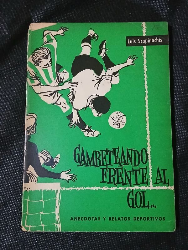 Libro "Gambeteando frente al gol" de Luis Scapinachis - Anécdotas Deportivas - imagen 1