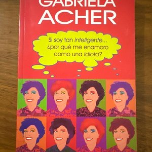 Lote siguiente: Libro "Si soy tan inteligente como me enamoro como una idiota?" de Gabriela Acher
