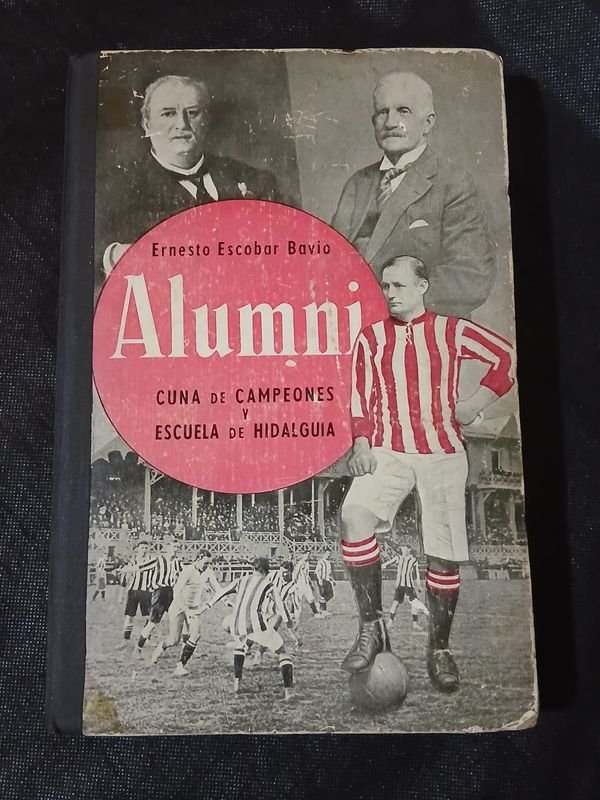 Libro "Alumni - Cuna de Campeones y Escuela de Hidalguía" por Ernesto Escobar Bavio - imagen 1