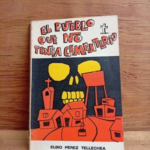 Lote siguiente: Libro Primera Edición: El Pueblo Que No Tenía Cementerio de Elbio Pérez Tellechea (1971)