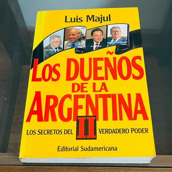 Los Dueños de la Argentina II: Los Secretos del Verdadero Poder por Luis Majul - imagen 1