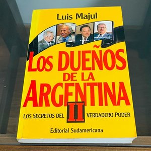 Los Dueños de la Argentina II: Los Secretos del Verdadero Poder por Luis Majul - imagen 1