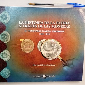 Lote siguiente: Libro "La Historia de la Patria a Través de las Monedas" - Monetario Uruguayo 1840-1855