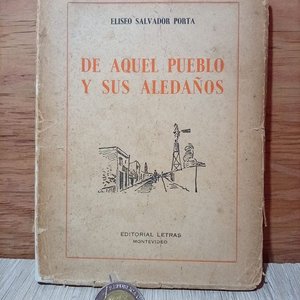 Lote anterior: Libro "De Aquel Pueblo y Sus Aledaños" de Eliseo Salvador Porta (1951)