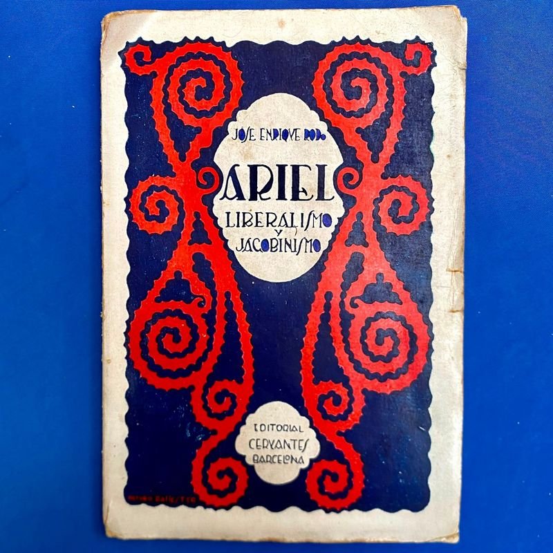 Ariel: Liberalismo y Jacobinismo de José Enrique Rodó, Edición 1930