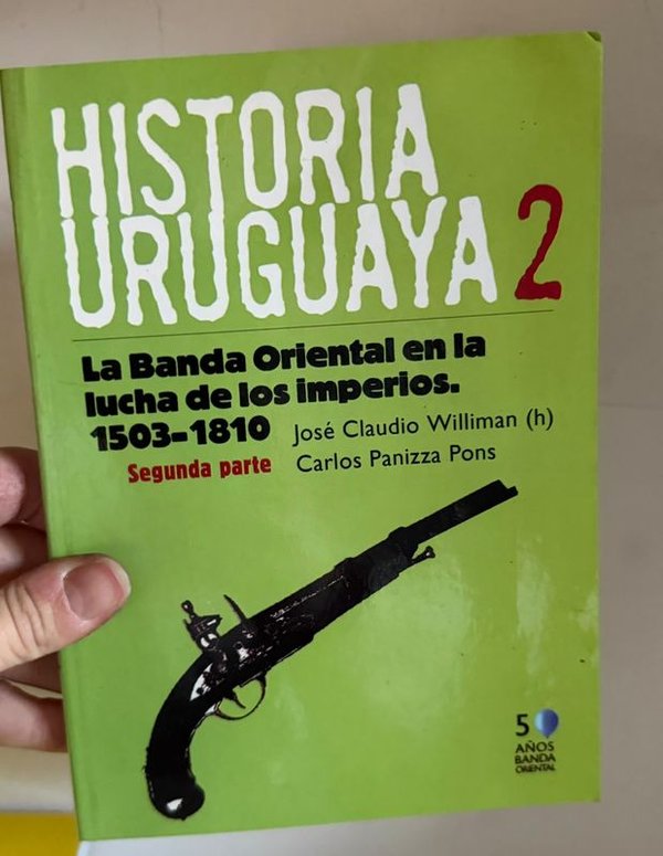 Historia Uruguaya 2: La Banda Oriental en la Lucha de los Imperios (Segunda Parte)