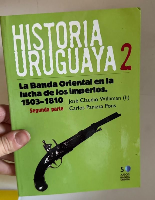 Historia Uruguaya 2: La Banda Oriental en la Lucha de los Imperios (Segunda Parte)