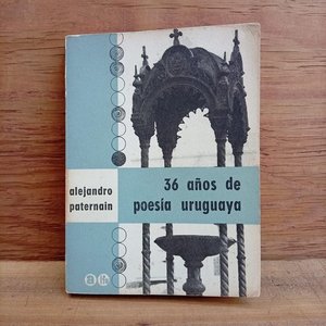 Lote anterior: Libro "36 Años de Poesía Uruguaya" Primera Edición de Alejandro Paternain (1967)