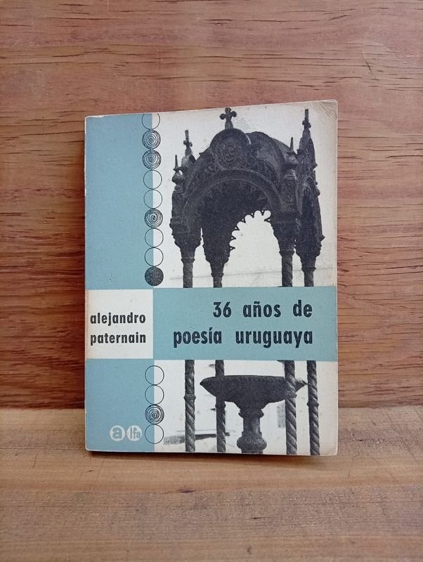 Libro "36 Años de Poesía Uruguaya" Primera Edición de Alejandro Paternain (1967)