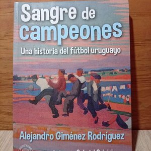Lote siguiente: Libro "Sangre de Campeones: Una Historia del Fútbol Uruguayo" de Alejandro Giménez Rodríguez