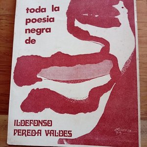 Lote siguiente: Poesía Afro Uruguaya: Toda la Poesía Negra de Ildefonso Pereda Valdés (Primera Edición, 1979)