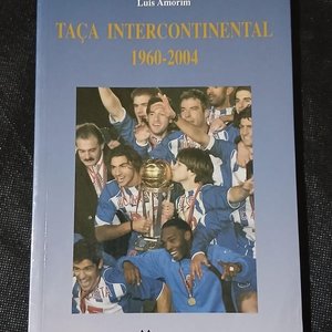 Libro Taça Intercontinental 1960-2004 de Luís Amorim - Obra Histórica del Fútbol - imagen 1