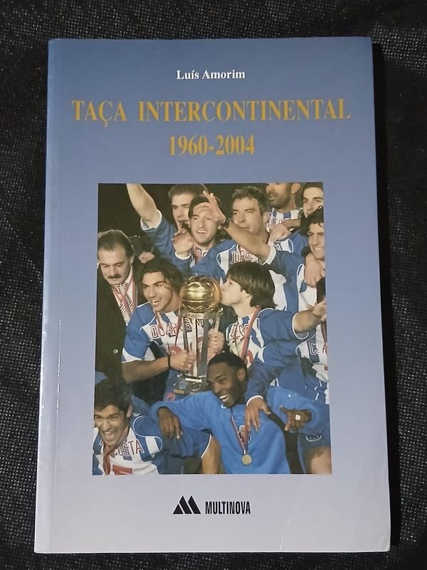 Libro Taça Intercontinental 1960-2004 de Luís Amorim - Obra Histórica del Fútbol