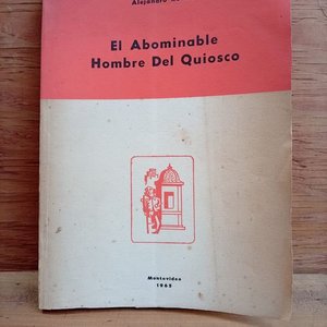 Libro "El Abominable Hombre Del Quiosco" Primera Edición Firmado y Dedicado por Alejandro Rovira, Montevideo 1965 - imagen 1