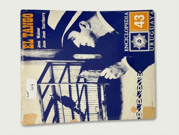 El Tango Vol. 43 Enciclopedia Uruguaya - José Wainer y Juan José Iturriberry
