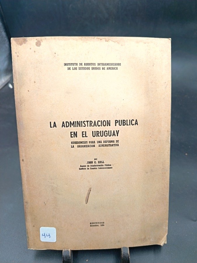 La Administración Pública en el Uruguay: Estudio de la Organización Administrativa