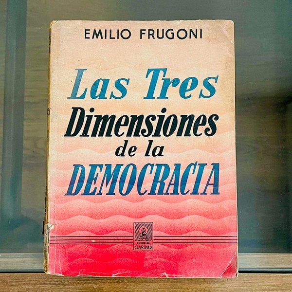 Las Tres Dimensiones de la Democracia por Emilio Frugoni - Libro - imagen 1