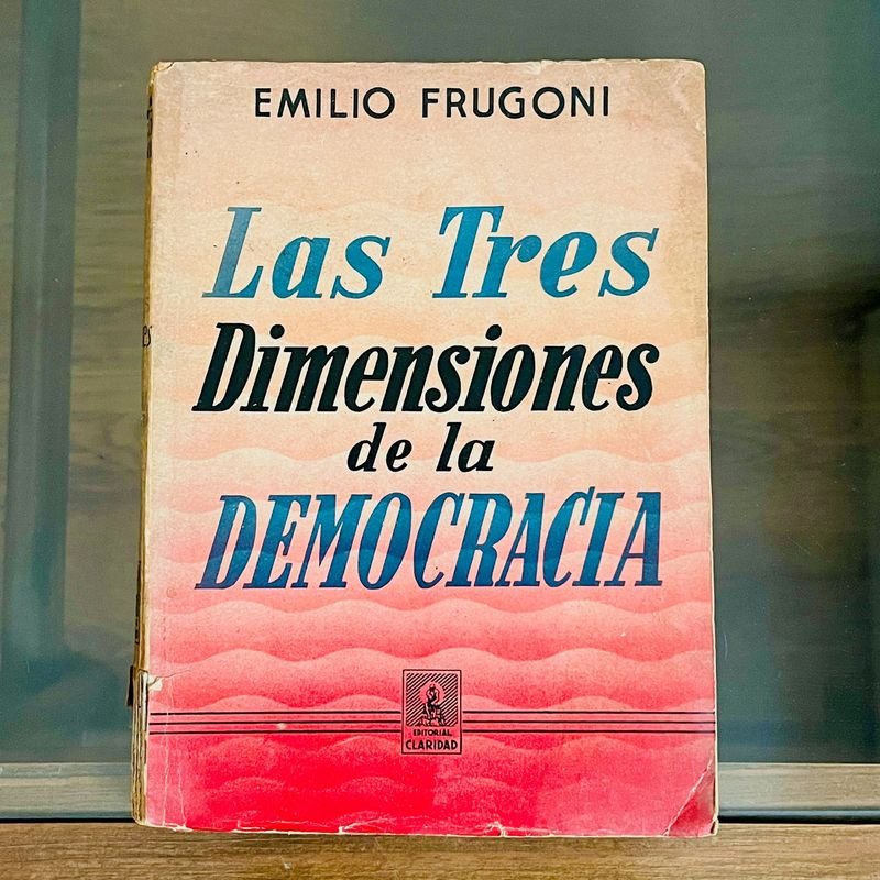 Las Tres Dimensiones de la Democracia por Emilio Frugoni - Libro